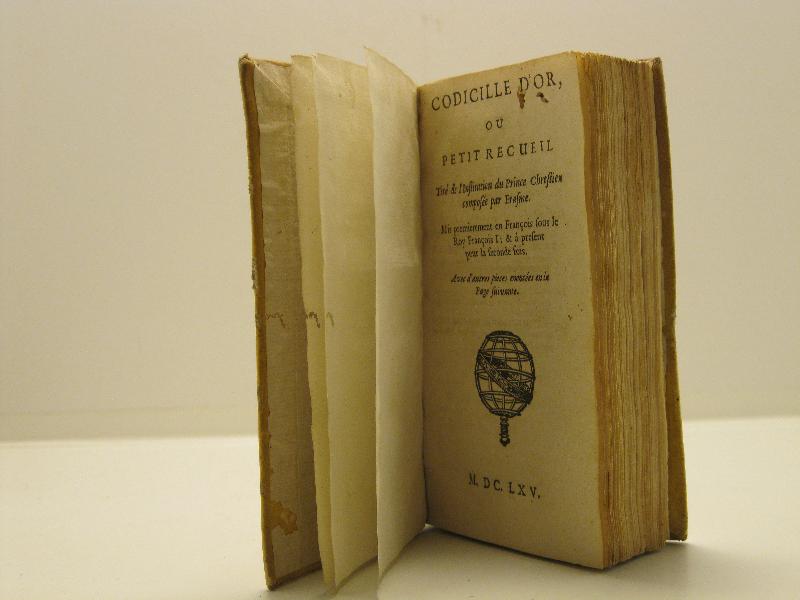 Codicille d'or ou petit recueil tiré de l'Institution du Prince Chrestien composee par Erasme mis premierement en Francois sous le Roy Francois I